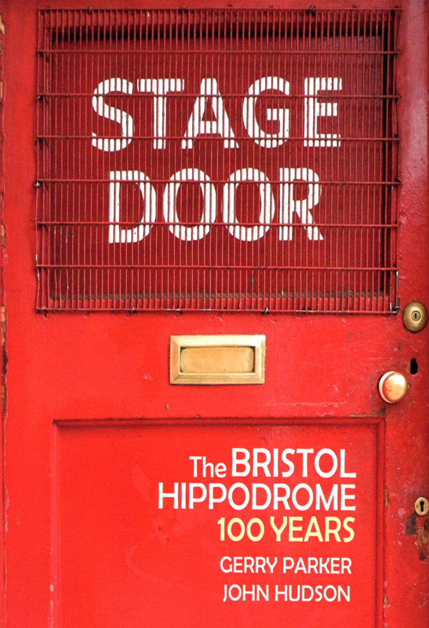 STAGE DOOR The History of the Bristol Hippodrome