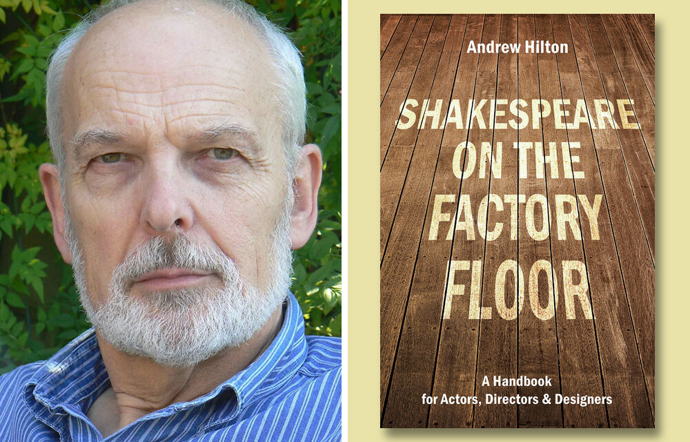INTERVIEW: With Andrew Hilton on his book ‘Shakespeare On The Factory Floor’