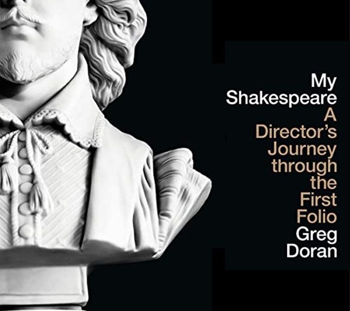 BOOK REVIEW:  ‘My Shakespeare’ by Greg Doran
