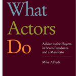 Book Review: ‘WHAT ACTORS DO’ by Mike Alfreds