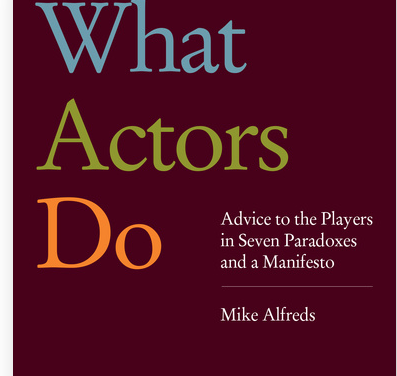 BOOK REVIEW: ‘WHAT ACTORS DO’ BY MIKE ALFREDS