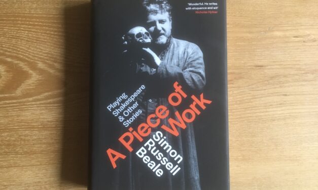 BOOK REVIEW: ‘A PIECE OF WORK, Playing Shakespeare & Other Stories’ BY SIMON RUSSELL BEALE