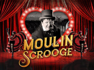Moulin Scrooge – Christmas 2025 with The Wardrobe Theatre & Front Room Theatre