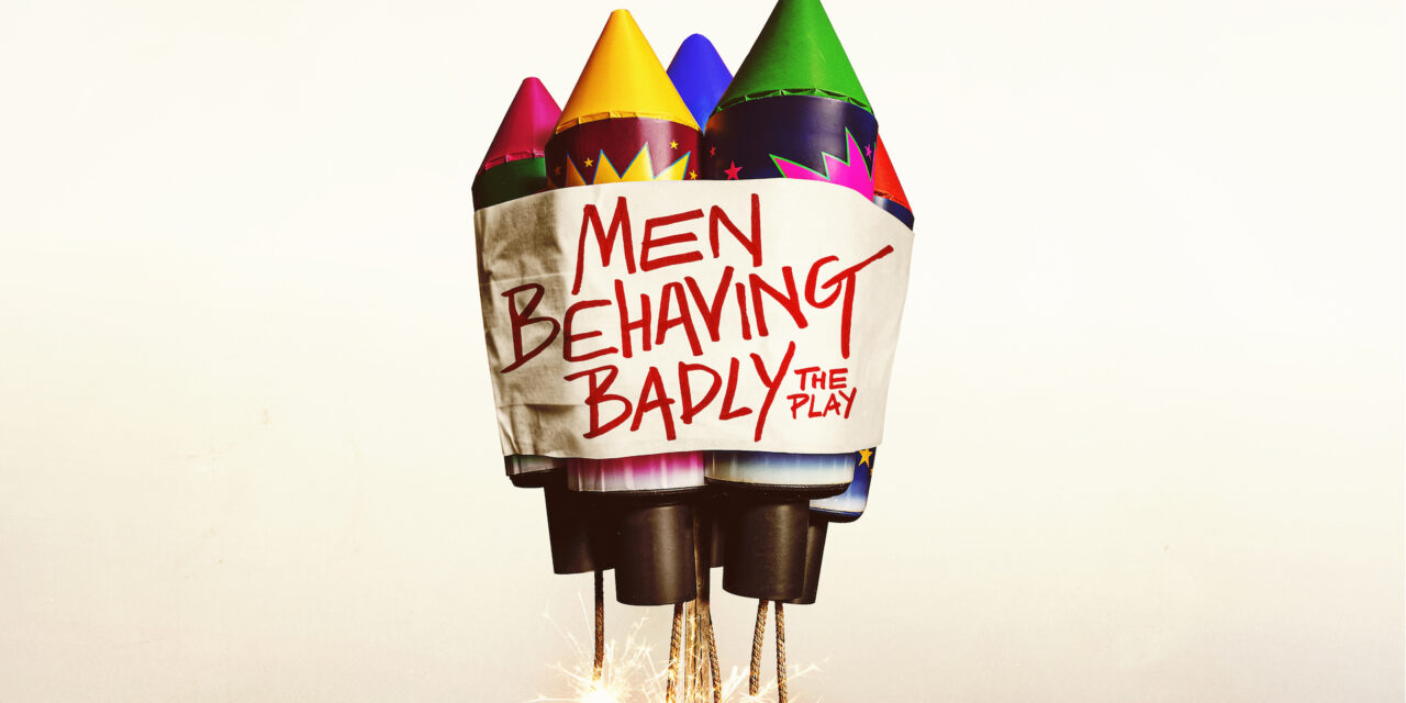 MEN BEHAVING BADLY: THE PLAY at The Barn Theatre, Cirencester